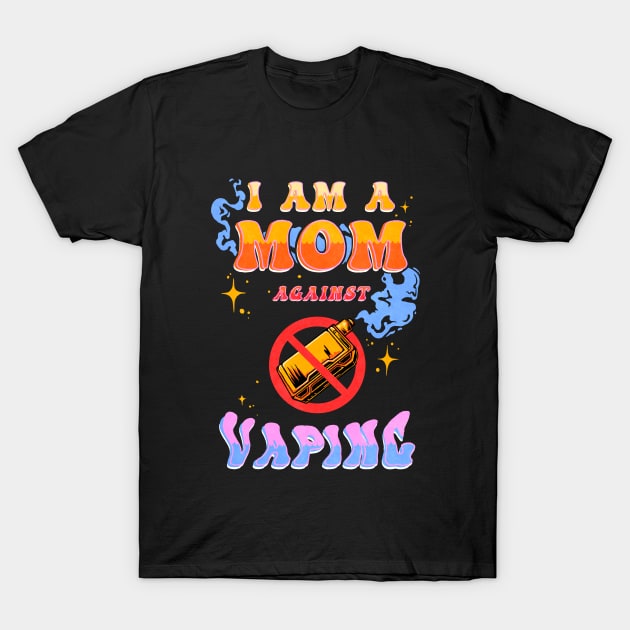 I Am A Mom Against Vaping Meme T-Shirt by Jentiz